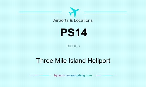 What does PS14 mean? It stands for Three Mile Island Heliport