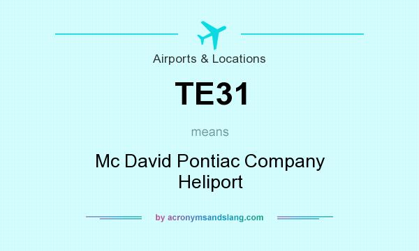 What does TE31 mean? It stands for Mc David Pontiac Company Heliport