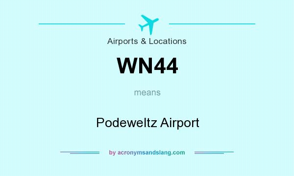 What does WN44 mean? It stands for Podeweltz Airport