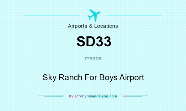 What does SD33 mean? It stands for Sky Ranch For Boys Airport