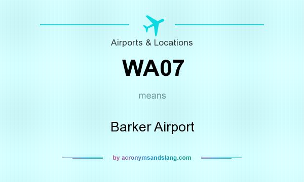 What does WA07 mean? It stands for Barker Airport