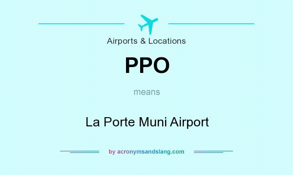 What does PPO mean? It stands for La Porte Muni Airport
