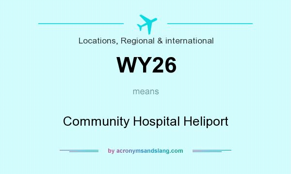 What does WY26 mean? It stands for Community Hospital Heliport