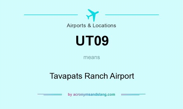 What does UT09 mean? It stands for Tavapats Ranch Airport