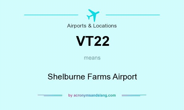 What does VT22 mean? It stands for Shelburne Farms Airport