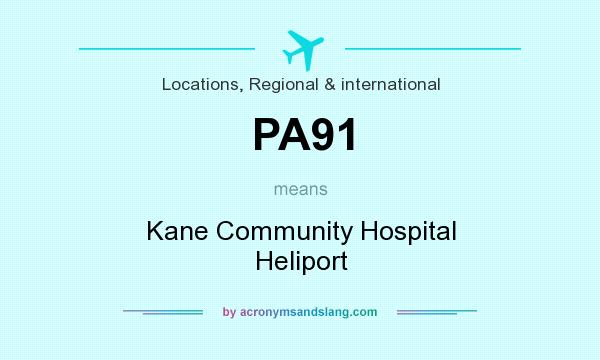 What does PA91 mean? It stands for Kane Community Hospital Heliport