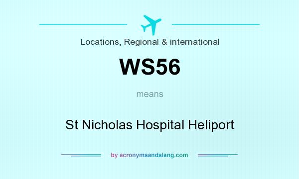 What does WS56 mean? It stands for St Nicholas Hospital Heliport