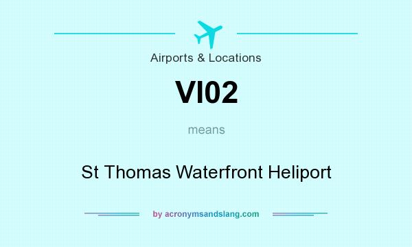 What does VI02 mean? It stands for St Thomas Waterfront Heliport