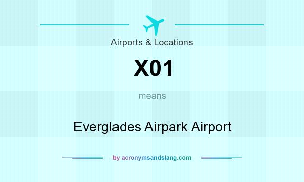 What does X01 mean? It stands for Everglades Airpark Airport