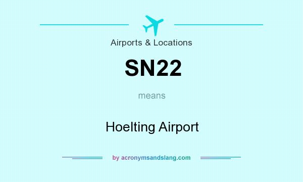 What does SN22 mean? It stands for Hoelting Airport