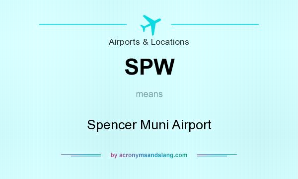 What does SPW mean? It stands for Spencer Muni Airport