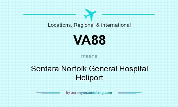 What does VA88 mean? It stands for Sentara Norfolk General Hospital Heliport