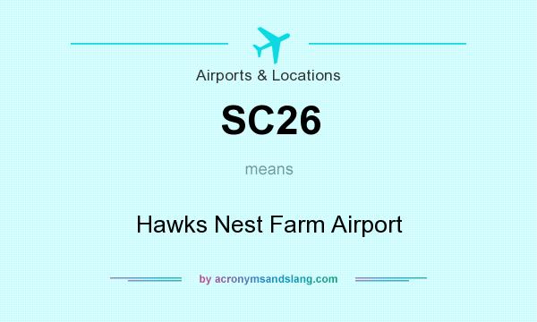 What does SC26 mean? It stands for Hawks Nest Farm Airport