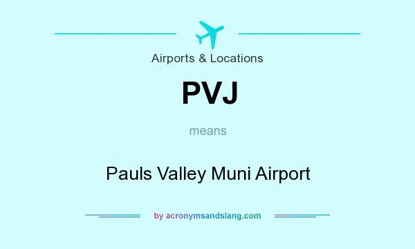 What does PVJ mean? It stands for Pauls Valley Muni Airport