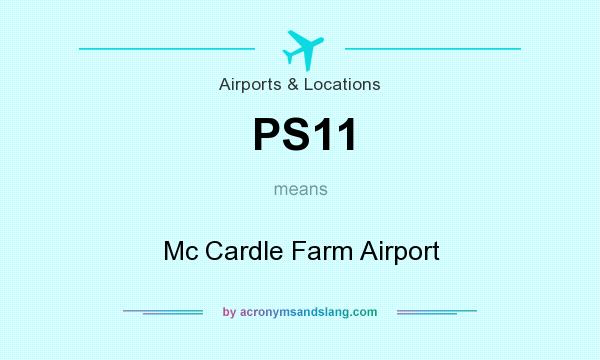 What does PS11 mean? It stands for Mc Cardle Farm Airport