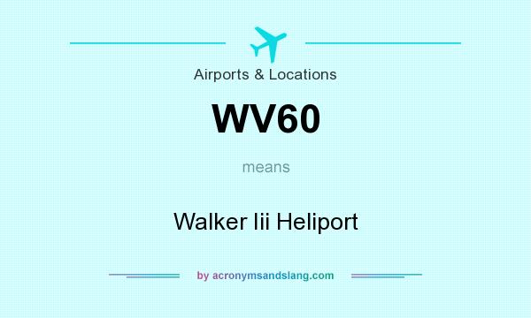 What does WV60 mean? It stands for Walker Iii Heliport