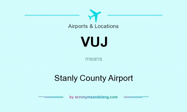 What does VUJ mean? It stands for Stanly County Airport