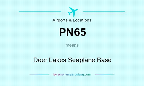 What does PN65 mean? It stands for Deer Lakes Seaplane Base