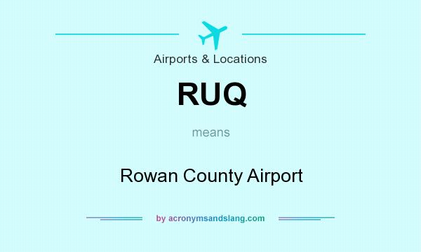 What does RUQ mean? It stands for Rowan County Airport