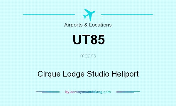 What does UT85 mean? It stands for Cirque Lodge Studio Heliport