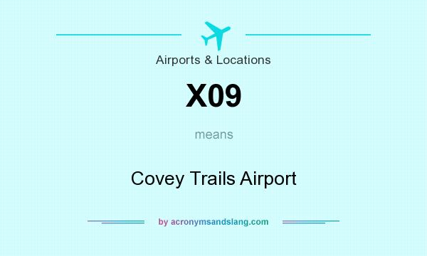 What does X09 mean? It stands for Covey Trails Airport