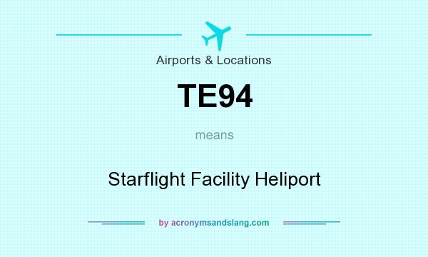 What does TE94 mean? It stands for Starflight Facility Heliport