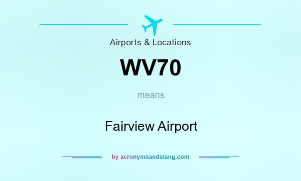 What does WV70 mean? It stands for Fairview Airport