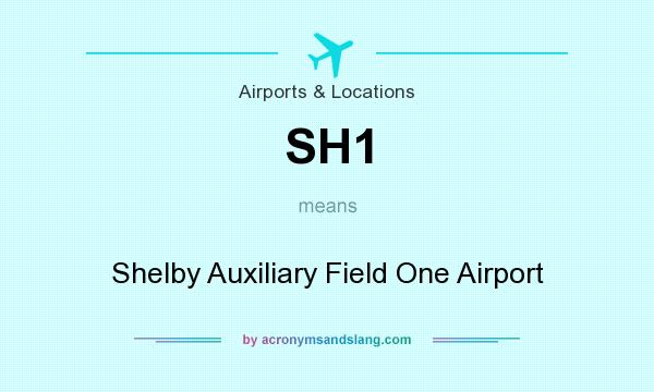 What does SH1 mean? It stands for Shelby Auxiliary Field One Airport