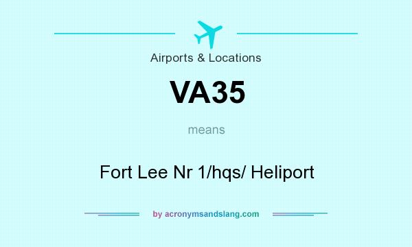 What does VA35 mean? It stands for Fort Lee Nr 1/hqs/ Heliport