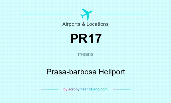 What does PR17 mean? It stands for Prasa-barbosa Heliport