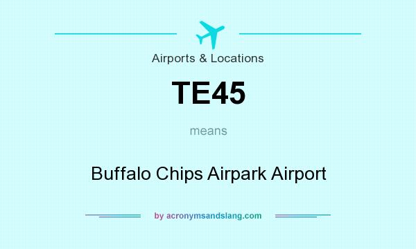 What does TE45 mean? It stands for Buffalo Chips Airpark Airport
