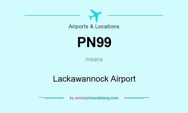 What does PN99 mean? It stands for Lackawannock Airport