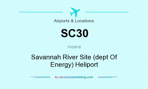 What does SC30 mean? It stands for Savannah River Site (dept Of Energy) Heliport
