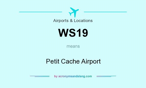 What does WS19 mean? It stands for Petit Cache Airport