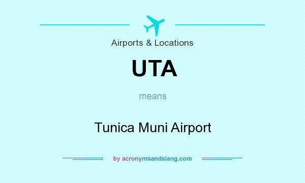 What does UTA mean? It stands for Tunica Muni Airport