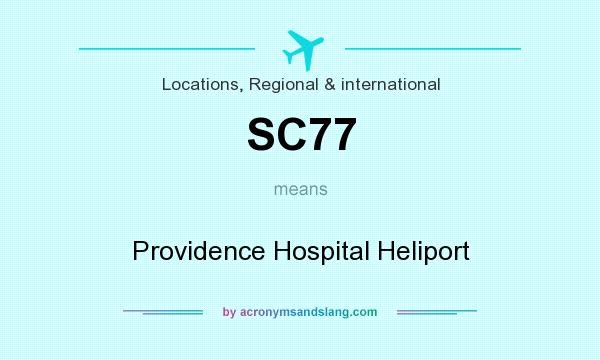 What does SC77 mean? It stands for Providence Hospital Heliport