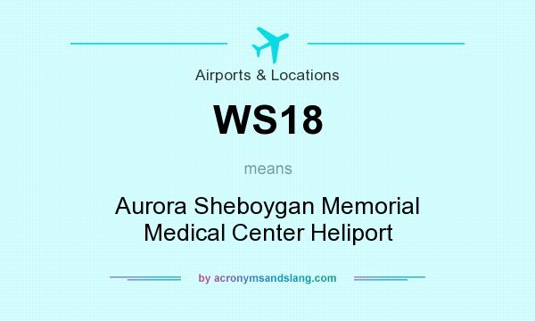 What does WS18 mean? It stands for Aurora Sheboygan Memorial Medical Center Heliport