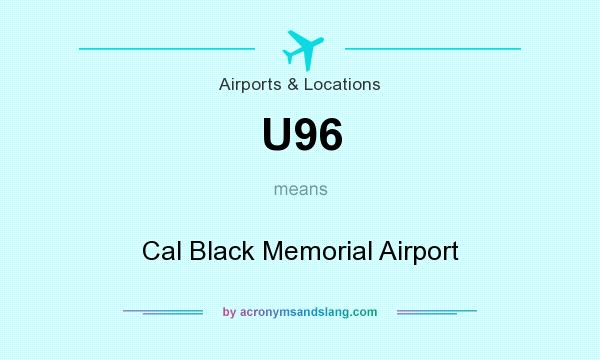 What does U96 mean? It stands for Cal Black Memorial Airport