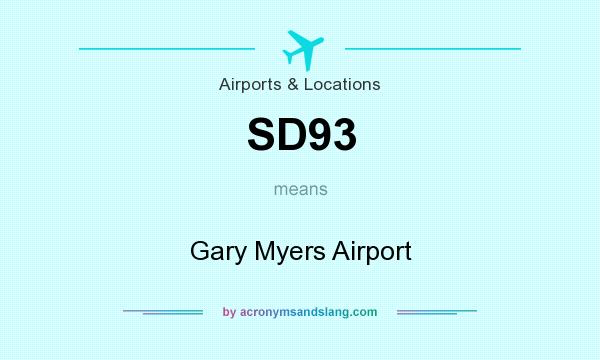 What does SD93 mean? It stands for Gary Myers Airport
