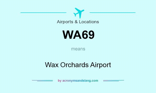 What does WA69 mean? It stands for Wax Orchards Airport
