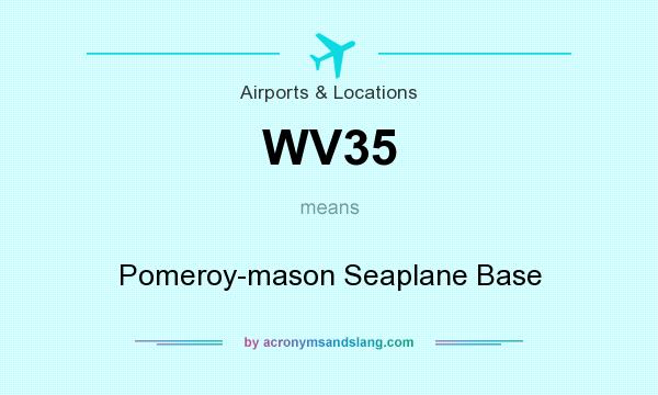 What does WV35 mean? It stands for Pomeroy-mason Seaplane Base
