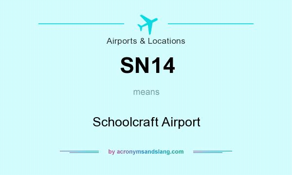 What does SN14 mean? It stands for Schoolcraft Airport