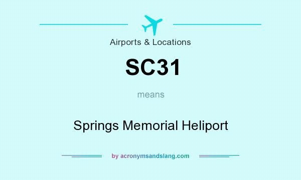 What does SC31 mean? It stands for Springs Memorial Heliport