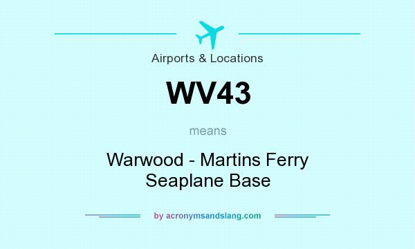 What does WV43 mean? It stands for Warwood - Martins Ferry Seaplane Base