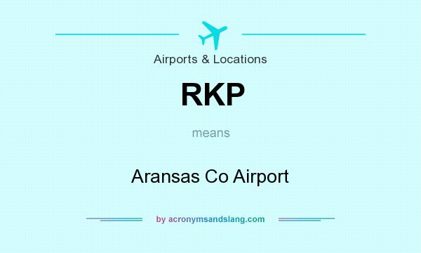 What does RKP mean? It stands for Aransas Co Airport