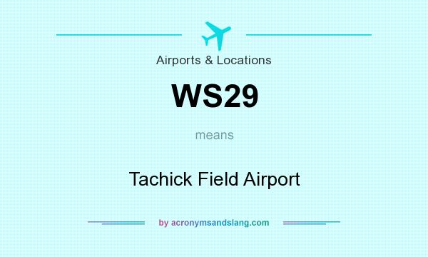 What does WS29 mean? It stands for Tachick Field Airport