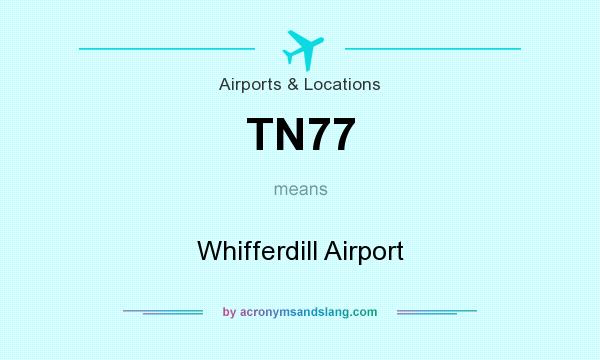 What does TN77 mean? It stands for Whifferdill Airport