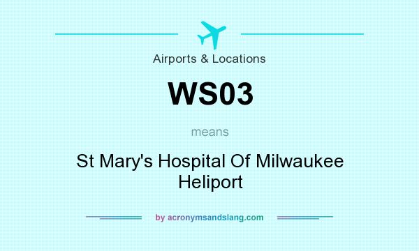 What does WS03 mean? It stands for St Mary`s Hospital Of Milwaukee Heliport