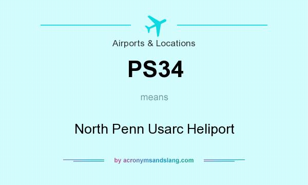 What does PS34 mean? It stands for North Penn Usarc Heliport