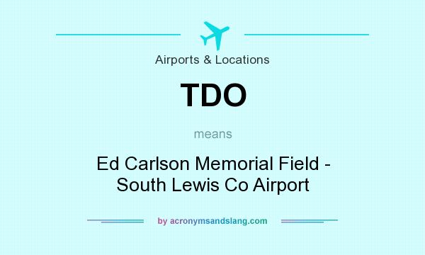 What does TDO mean? It stands for Ed Carlson Memorial Field - South Lewis Co Airport